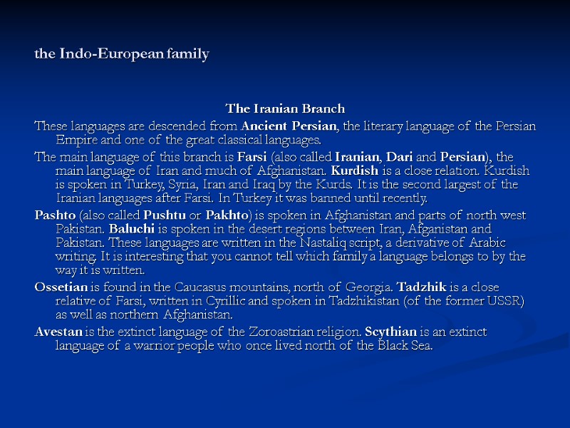 the Indo-European family The Iranian Branch These languages are descended from Ancient Persian, the the Indo-European family The Iranian Branch These languages are descended from Ancient Persian, the